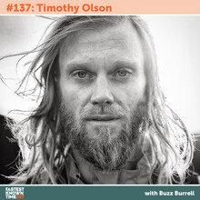 Timothy Olson - Fastest Known Time - Podcast Episode 137 with Buzz Burrell